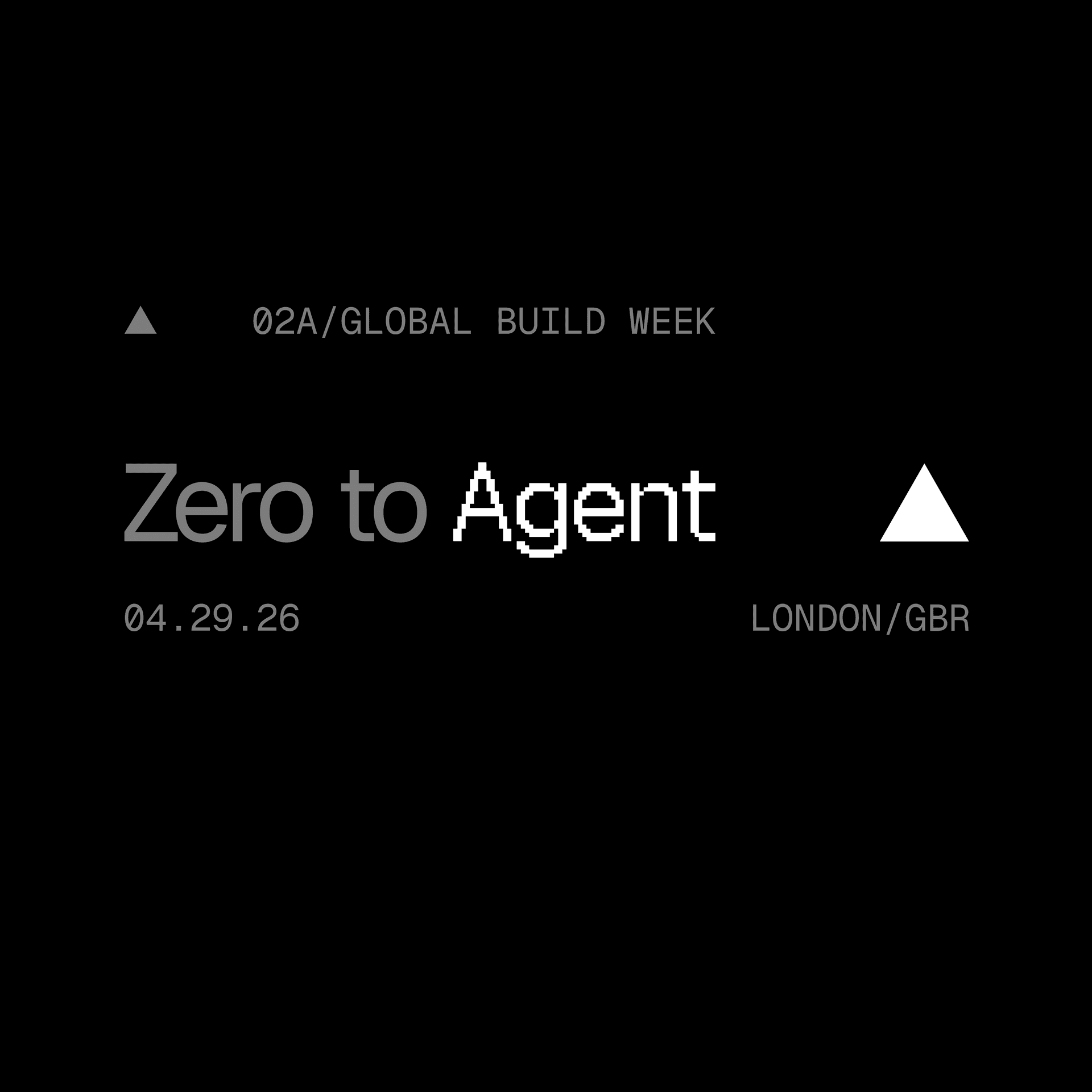 Zero to Agent: London — London, UK