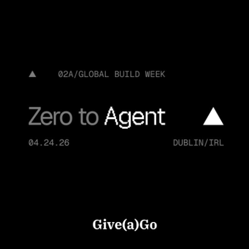 Zero to Agent: Dublin | Vercel x Give(a)Go — Dublin, Ireland