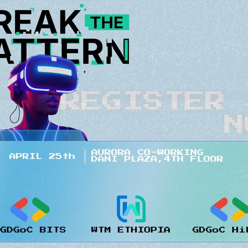Break the Pattern: Build. Innovate. Win. — Addis Ababa, Ethiopia